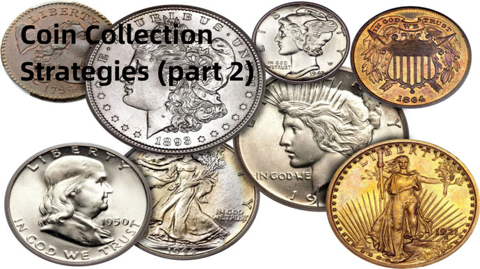 Coin Collection Strategies Part 2
